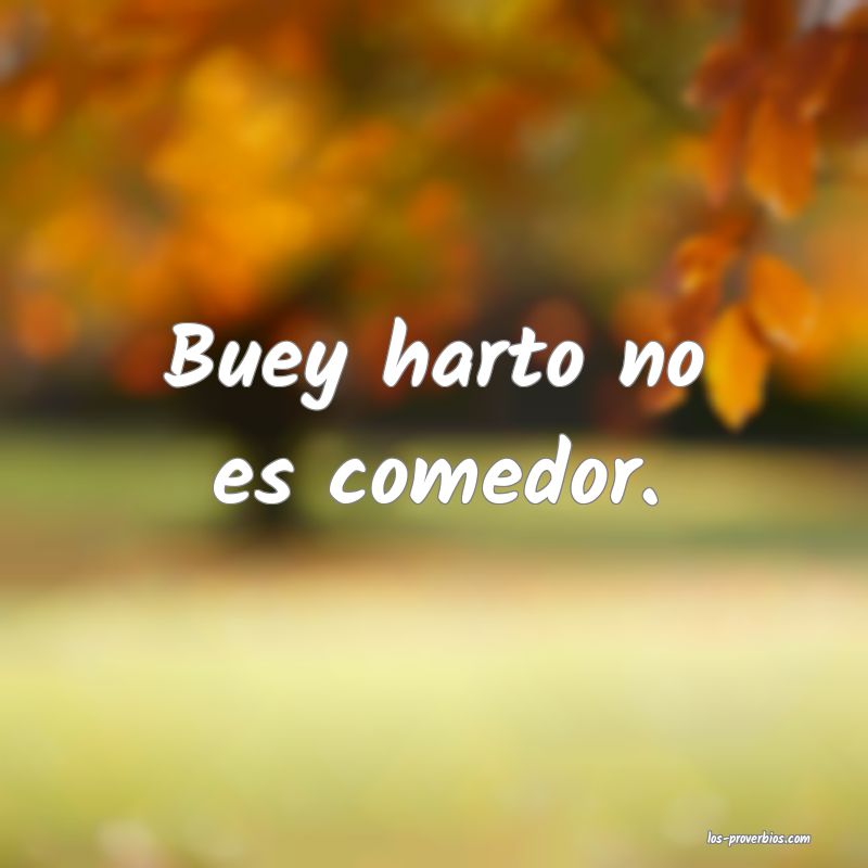 Es Tan Buey El Buey Que Hasta La Yunta Lame yunta lame