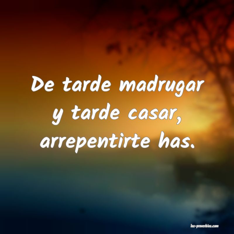 Más vale tarde que nunca.