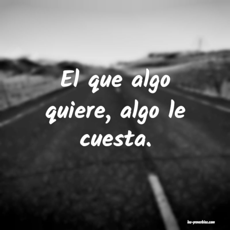 Quien algo quiere ser, algo ha de comprender.