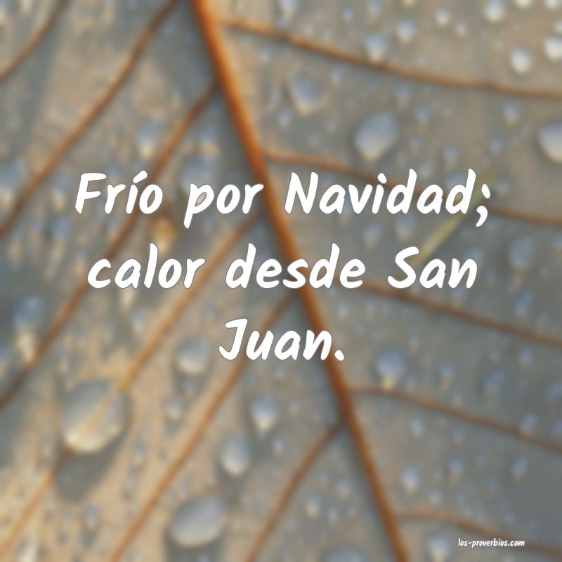 Frío por Navidad; calor desde San Juan.
