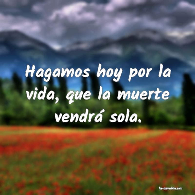 En la vida no me quisiste, en la muerte me plañiste.