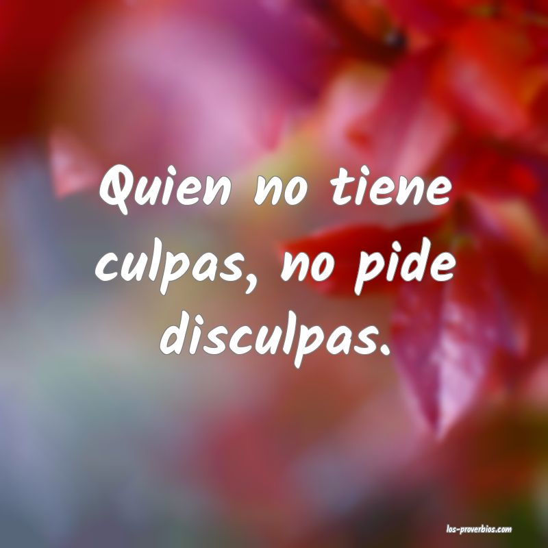 Mira tus culpas y tus penas, y olvídate de las ajenas.