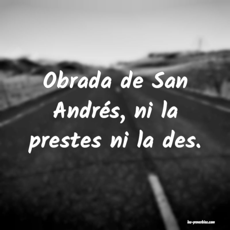 Obrada de San Andrés, ni la prestes ni la des.
