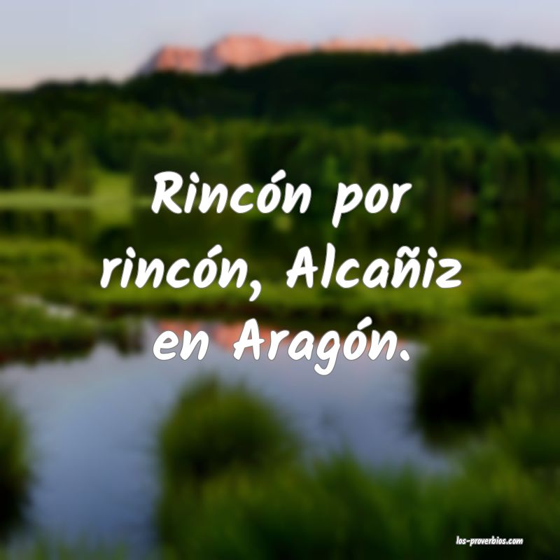 Rincón por rincón, Alcañiz en Aragón.
